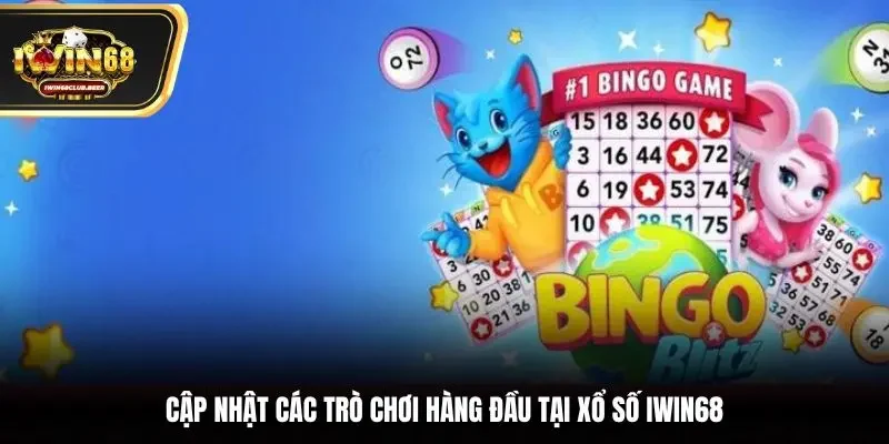 Cập nhật các trò chơi hàng đầu tại xổ số Iwin68