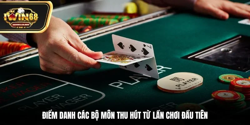 Điểm danh các bộ môn thu hút từ lần chơi đầu tiên