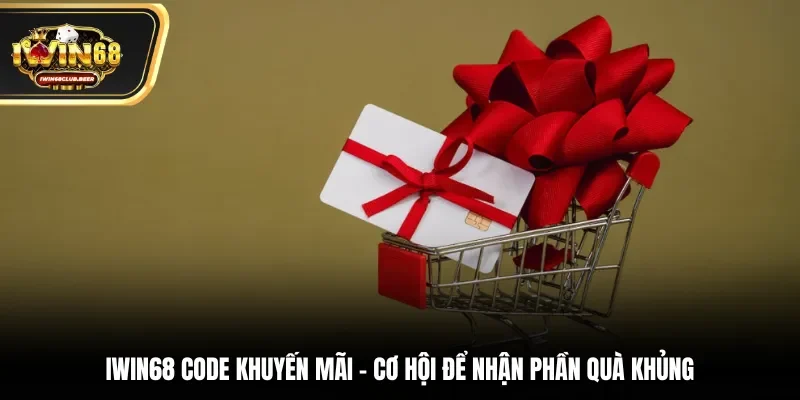 Iwin68 code khuyến mãi
