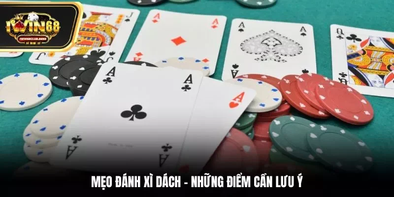 Mẹo đánh Xì dách - những điểm cần lưu ý