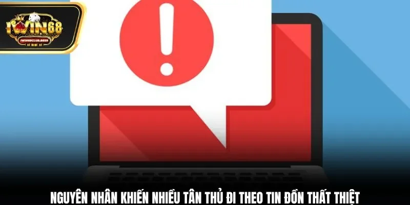 Nguyên nhân khiến nhiều tân thủ đi theo tin đồn thất thiệt