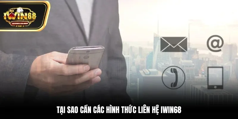 Tại sao cần các hình thức liên hệ Iwin68