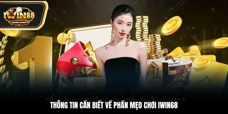 Thông tin cần biết về phần mẹo chơi Iwin68