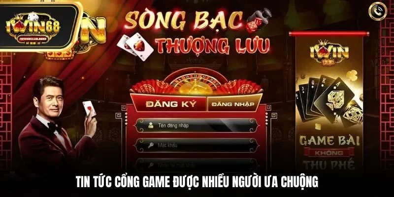 Tin tức cổng game được nhiều người ưa chuộng